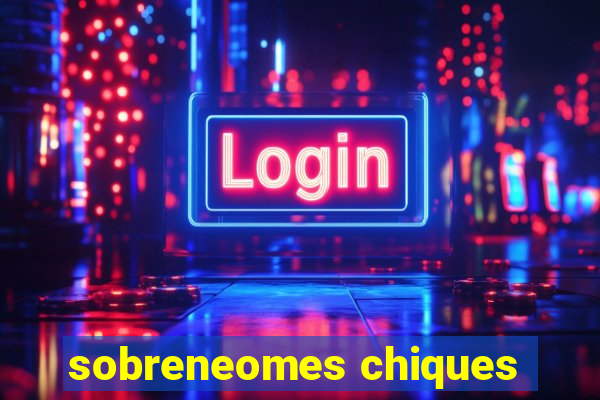 sobreneomes chiques